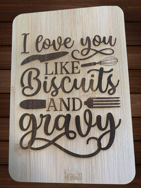 Laser Engraved Bamboo Cutting Board with I Love You Like Biscuits and Gravy Design – 6" x 8"