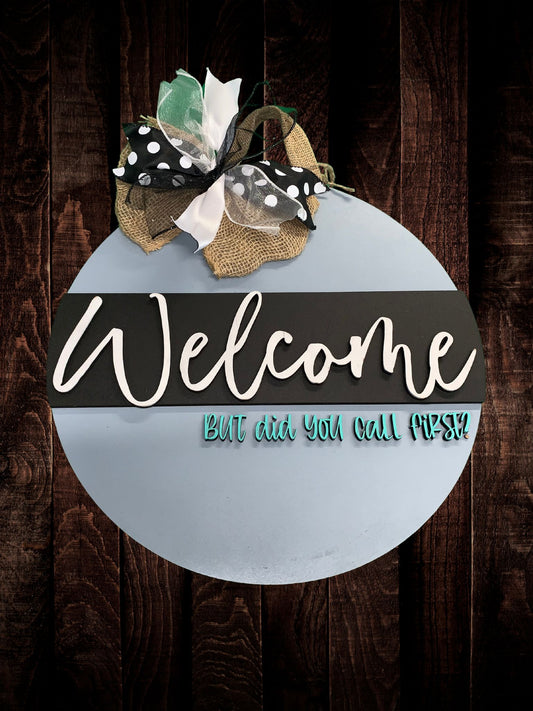 "Welcome, But Did You Call First?" Door Sign