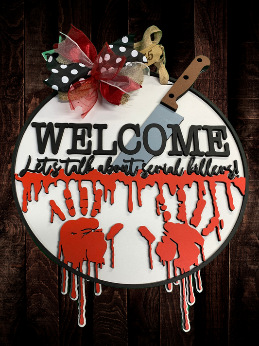 Welcome, Let's Talk About Serial Killers" Bloody Hand Prints Door Sign