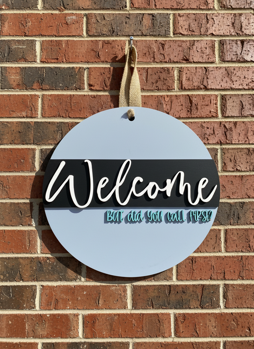 “Welcome, But Did You Call First?” Funny Door Sign – Modern Welcome Home Decor
