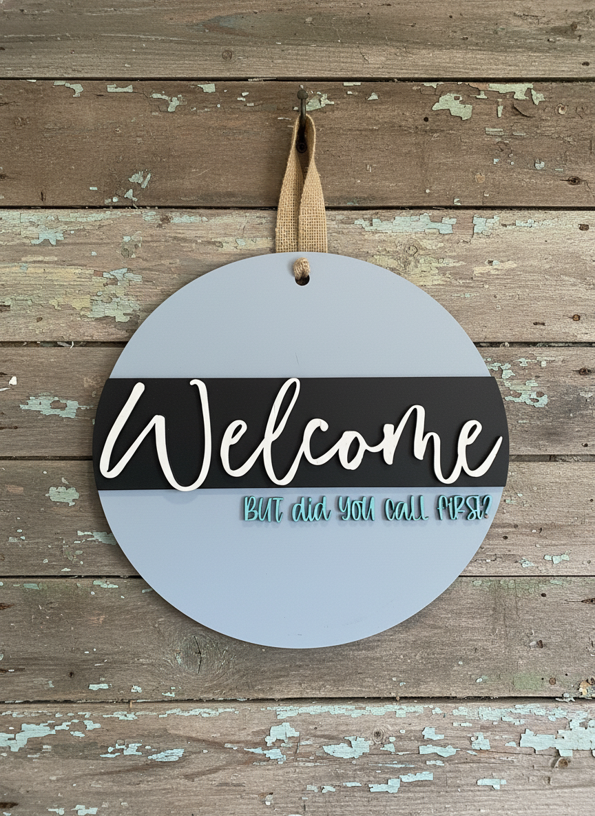 “Welcome, But Did You Call First?” Funny Door Sign – Modern Welcome Home Decor